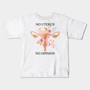 no uterus no opinion, roe v wade, reproductive rights Kids T-Shirt